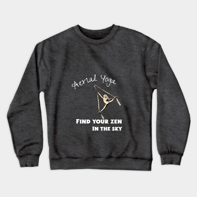 Aerial Yoga Find Your Zen In the Sky Crewneck Sweatshirt by QuirkyGenie